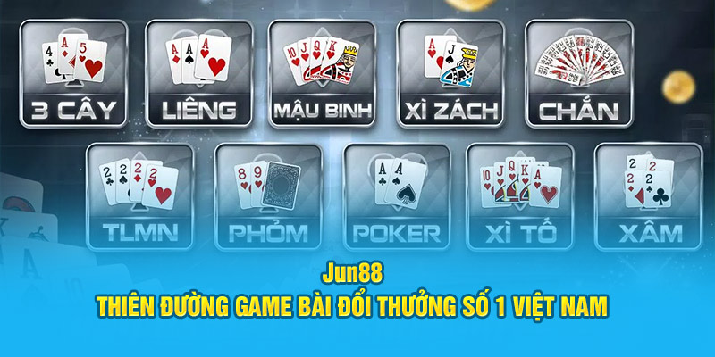jun88 thien duong game bai doi thuong so 1 viet nam